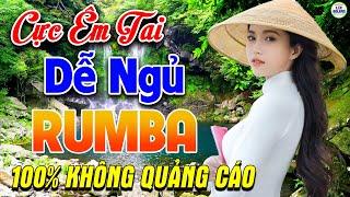 70 Bài Rumba Nhạc Vàng Xưa Nhẹ Nhàng KHÔNG QUẢNG CÁO - Cực Êm Tai Dễ Nghe Dễ Ngủ Cả Xóm Phê Nức Nở