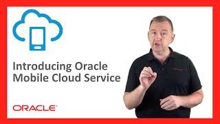 MCS: 01. Introducing Oracle Mobile Cloud Service