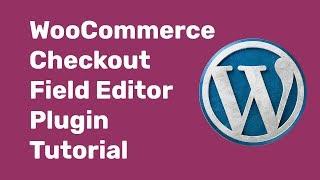 WooCommerce Checkout Field Editor Plugin Tutorial - Customization