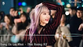 ĐỪNG CÓ LẢI NHẢI | THÁI HOÀNG IN H2 CLUB | NHẠC REMIX HOT TIKTOK 2024 | DJ TRUNG MINN