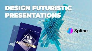 Design Futuristic Presentations using Spline3D For Your Clients