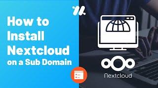 How to Install Nextcloud Server on a Sub Domain