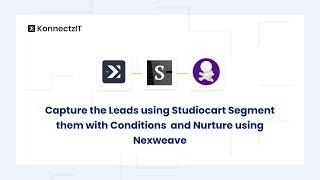 Capture the Leads using Studiocart Segment them with Conditions  and Nurture using Nexweave