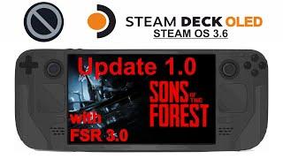 Sons of the Forest update 1.0 has FSR 3 ! on Steam Deck OLED with Steam OS 3.6