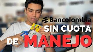 ¿Cómo Eliminar la Cuota de Manejo de la Tarjeta Débito Bancolombia?