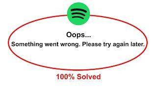 How To Fix Spotify Oops Somethings Went Wrong Please Try Again Later Error