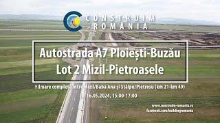 Autostrada A7 Ploiești-Buzău Lot 2 | #CONI #TRACE | complet | 2024.05.16