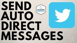 How to Send Auto Messages to New Twitter Followers - Twitter Tutorial