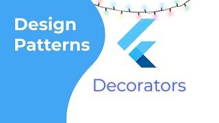 How to improve flutter dev skills with Decorators [Implementing the Decorator Pattern]