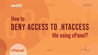 How to Deny Access to .htaccess File using cPanel? | MilesWeb