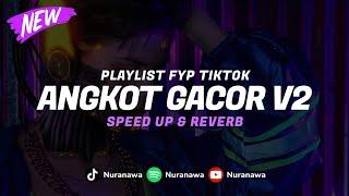 Playlist Angkot Gacor V2 ( Speed Up & Reverb ) 