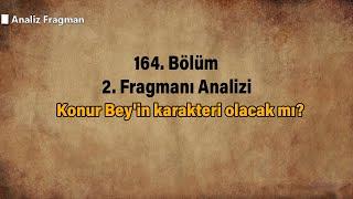 Kuruluş Osman 165. Bölüm Fragmanı (6. Sezon) Konur Bey'in karakteri olacak mı?