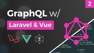 GraphQL w/ Laravel & Vue - Lighthouse Package Backend - Part 2