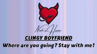 Clingy Boyfriend follows you step by step [ASMR Roleplay]