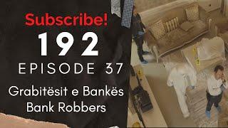 Seriali 192 - Episodi i 37 (Grabitesit e Bankes)