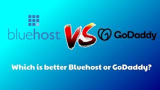 Which is better Bluehost or GoDaddy?