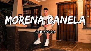 Chino Pacas - Morena Canela (LETRAS)