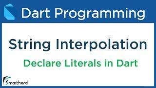 Dart Strings, Literals and String Interpolation. Dart Tutorial for Flutter #3.2