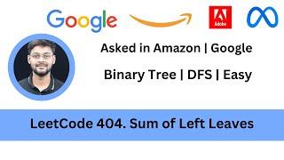 Solving LeetCode 404. Sum of Left Leaves | Tree | Easy | Amazon | Google | DFS