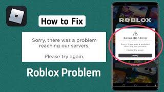 Fix "sorry there was a problem reaching our servers on Roblox | Roblox Connection Error