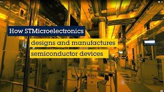 How ST designs and manufactures semiconductor devices