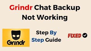 How to Fix Grindr Chat Backup Not Working