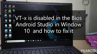 VT-x is disabled in the Bios Android Studio in Window 10  and how to fix it
