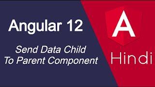 Angular 12 tutorial in Hindi #28 Send data child to parent component
