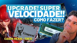  NOTEBOOK MAIS RÁPIDO!! O QUE FAZER? QUAL UPGRADE? CASOS REAIS - T8E12