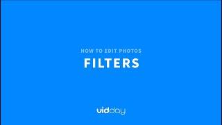 VidDay Video Maker | Tutorial  |  Editing Photos  |  Filters