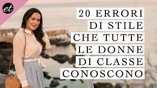 20 ERRORI DI STILE  che tutte le donne di classe conoscono