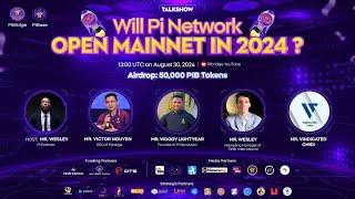 TALKSHOW: WILL PI NETWORK LAUCH OPEN MAINNET IN 2024?