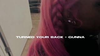 Turned Your Back - Gunna Sped Up