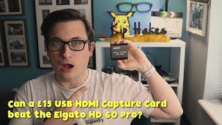 Can a £15 USB HDMI Capture Card beat the Elgato HD 60 Pro?