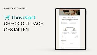 ThriveCart - Gestalte deine Check Out Page | Zahlungsseite in ThriveCart gestalten Tutorial Deutsch