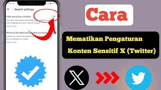 Cara Mematikan Setting Konten Sensitif X (Twitter) ||  Pengaturan Konten Sensitif Di Twitter