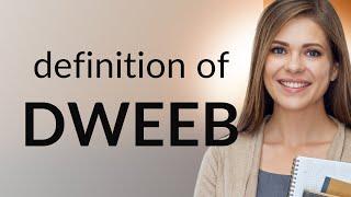 Dweeb — DWEEB definition