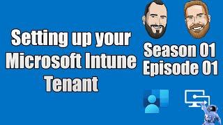S01E01 - Setting up your Microsoft Intune Tenant (I.T)