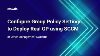 Configure Group Policy Settings to Deploy Real GP using SCCM or Other Management Systems