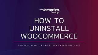 How to Uninstall WooCommerce