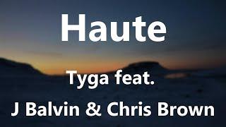 Tyga - Haute ft. J Balvin, Chris Brown [Lyrics]