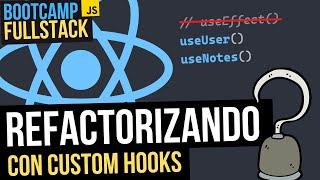 ⭐ REFACTORIZANDO componentes de React con Custom Hooks - FullStack Bootcamp JavaScript