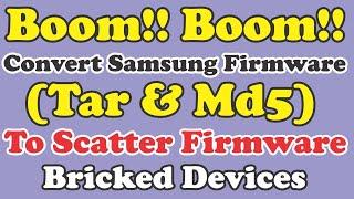 Boom!! How to Convert Samsung Firmware (Tar & Md5) To Scatter Firmware For Bricked Devices Only 2023