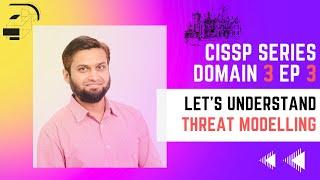 CISSP Series Domain3 Episode 3 - Threat Modeling