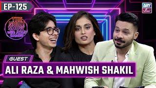 The Night Show with Ayaz Samoo | Ali Raza & Mahwish Shakil | EP 125 | 31st May 2024 | ARY Zindagi