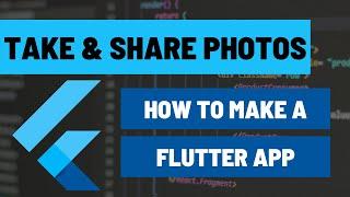 How to Take Photos and Share Photos in your Flutter Apps Using camera and share_plus Packages