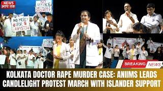 KOLKATA DOCTOR RAPE MURDER CASE: ANIIMS LEADS CANDLELIGHT PROTEST MARCH WITH ISLANDER SUPPORT