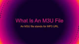 What is IPTV? What Is An M3U File? And How To Open M3U Files