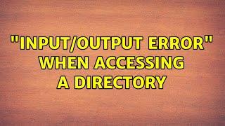 Unix & Linux: "Input/output error" when accessing a directory (8 Solutions!!)