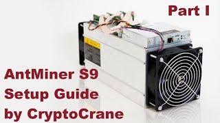 AntMiner S9 Setup Guide Part I by CryptoCrane